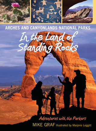 Arches and Canyonlands National Parks: In the Land of Standing Rocks (Adventures with the Parkers, #10)