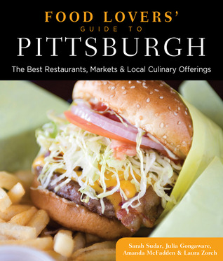 Food Lovers' Guide to® Pittsburgh: The Best Restaurants, Markets & Local Culinary Offerings (Food Lovers' Series)
