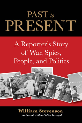 Past to Present: A Reporter's Story of War, Spies, People and Politics (Hardcover)