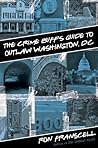 Crime Buff's Guide to Outlaw Washington, DC