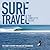 Surf Travel: The Complete G...