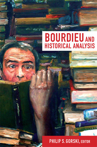 Bourdieu and Historical Analysis (Politics, History, and Culture)