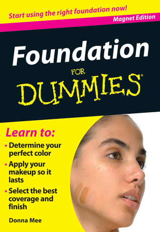 Foundation for Dummies: Stop Wondering If Yours Is Right (Fingertip Books for Dummies)