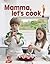 Mamma, Let's Cook!