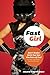 Fast Girl : Don't Brake Until You See the Face of God and Other Good Advice from the Racetrack