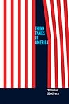 Think Tanks in America by Thomas Medvetz