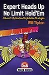 Expert Heads Up No Limit Hold'em: Optimal And Exploitative Strategies (Poker Series) Expert Heads Up No Limit Hold'em: Optimal And Exploitative Strategies (Poker Series)