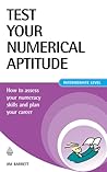 Test Your Numerical Aptitude: How to Assess Your Numeracy Skills and Plan Your Career (Testing Series)