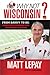 Why Not Wisconsin? by Matt Lepay
