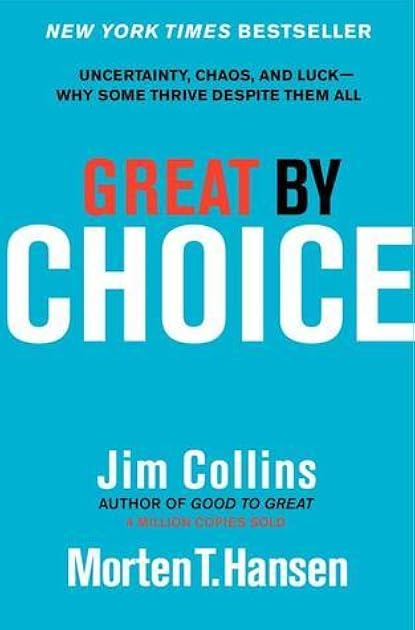 Great by Choice: Uncertainty, Chaos, and Luck--Why Some Thrive Despite Them All (Good to Great, 5)