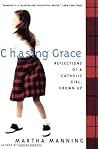 Chasing Grace: Reflections of a Catholic Girl, Grown Up – A Poignant and Funny Irish-American Journey Through the Seven Sacraments to Motherhood