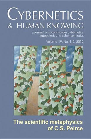 Scientific Metaphysics of Charles S. Peirce (Cybernetics & Human Knowing)