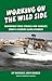 Working on the Wild Side