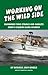 Working on the Wild Side