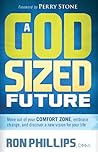 A God-Sized Future: Move Out of Your Comfort Zone, Embrace Change, and Discover a New Vision for Your Life A God-Sized Future: Move Out of Your Comfort Zone, Embrace Change, and Discover a New Vision for Your Life