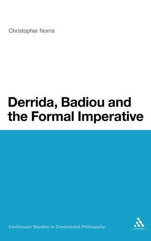 Derrida, Badiou and the Formal Imperative (Bloomsbury Studies in Continental Philosophy)