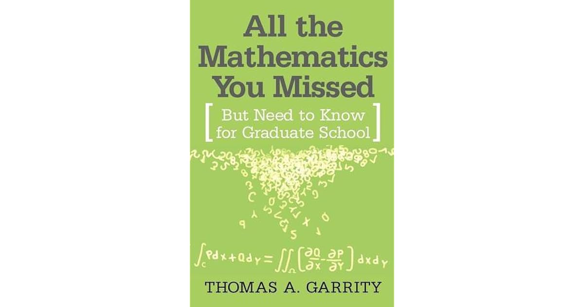 All the mathematics you missed by thomas a garrity