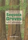 A Guide to the Sequoia Groves of California by Dwight Willard