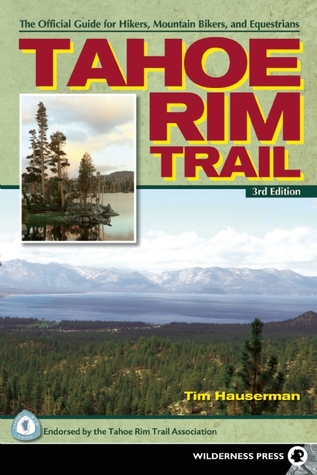 Tahoe Rim Trail: The Official Guide for Hikers, Mountain Bikers and Equestrians