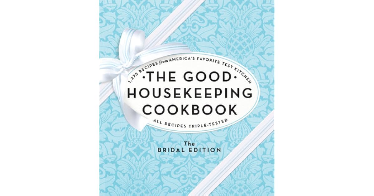 The Good Housekeeping Cookbook The Bridal Edition 1,275 Recipes from