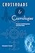 Crossroads and Cosmologies:...