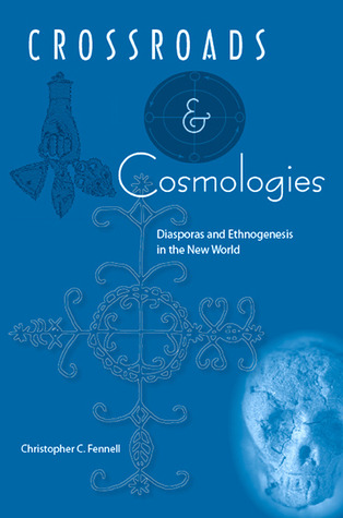 Crossroads and Cosmologies: Diasporas and Ethnogenesis in the New World (Cultural Heritage Studies)