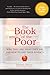 The Book of the Poor: Who They Are, What They Say, and How To End Their Poverty