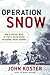 Operation Snow: How a Soviet Mole in FDR's White House Triggered Pearl Harbor