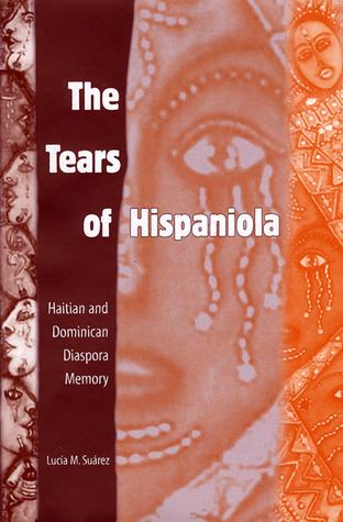 The Tears of Hispaniola: Haitian and Dominican Diaspora Memory (New World Diasporas)