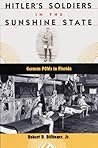 Hitler's Soldiers in the Sunshine State by Robert D. Billinger