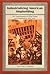 Industrializing American Shipbuilding: The Transformation of Ship Design and Construction, 1820-1920 (New Perspectives on Maritime History and Nautical Archaeology)