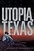 Utopia, Texas: A Novel