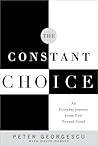 The Constant Choice: An Everyday Journey from Evil Toward Good