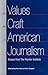 The Values and Craft of American Journalism: Essays from the Poynter Institute