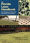 The Florida Lawn Handbook, Third Edition: Best Management Practices for Your Home Lawn in Florida