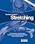 The Stark Reality of Stretching: For All Activities and Every Sport Focusing on the Weight Bearing Muscles of the Lower Extremities