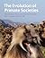The Evolution of Primate Societies by John C. Mitani