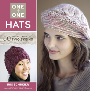 One + One: Hats: 30 Projects from Just Two Skeins (Flexibound)