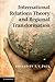 International Relations Theory and Regional Transformation