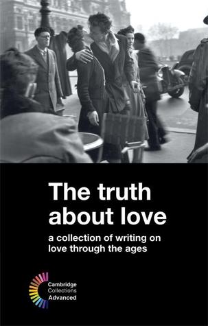 The Truth about Love: A Collection of Writing on Love Through the Ages (Cambridge Collections)