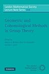 Geometric and Cohomological Methods in Group Theory (London Mathematical Society Lecture Note Series, Vol. 358)