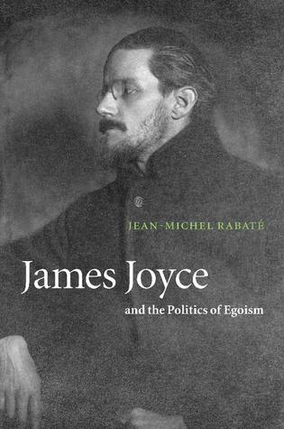 James Joyce and the Politics of Egoism (Paperback)