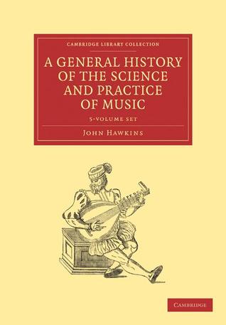 A General History of the Science and Practice of Music 5 Volume Set (Cambridge Library Collection - Music)
