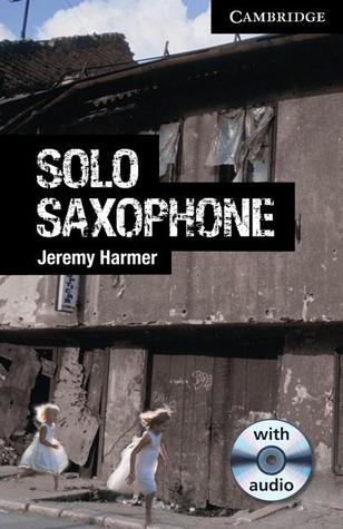 Solo Saxophone Level 6 Advanced Student Book with Audio CDs (3) (Cambridge English Readers)
