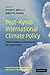 Post-Kyoto International Climate Policy by Joseph E. Aldy