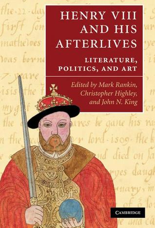 Henry VIII and his Afterlives: Literature, Politics, and Art (Hardcover)