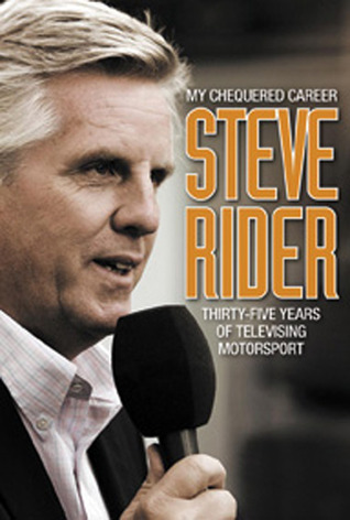 My Chequered Career Steve Rider: Thirty-Five Years of Televising Motorsport
