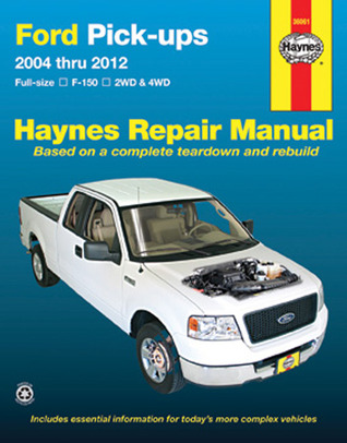 Ford Pick-ups, Full-size F-150, 2004-2012 Repair Manual (Hayne's Repair Manual)