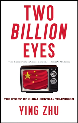 Two Billion Eyes: The Story of China Central Television (Hardcover)