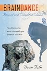Braindance: New Discoveries about Human Origins and Brain Evolution